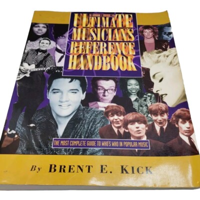 Brent E. Kick THE ULTIMATE MUSICIANS REFERENCE HANDBOOK 