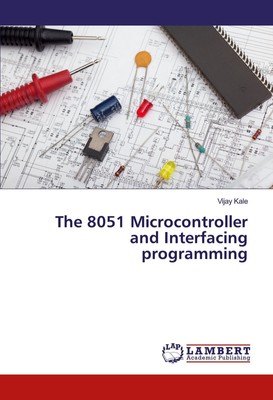 Vijay Kale | The 8051 Microcontroller and Interfacing programming | Taschenbuch