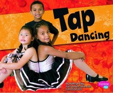 Tap Dancing Dance, Dance, Dance - Library Binding By Clay, Kathryn - GOOD