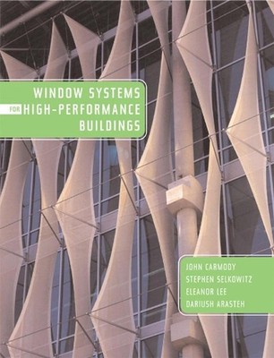 Window Systems for High-Performance Buildings by Stephen Selkowitz (English) Har
