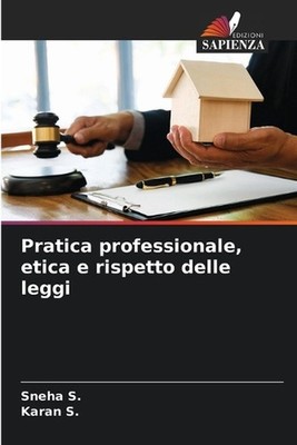 Pratica professionale, etica e rispetto delle leggi by Sneha S. Paperback Book