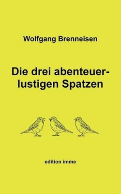 Die drei abenteuerlustigen Spatzen by Wolfgang Brenneisen (German) Paperback Boo