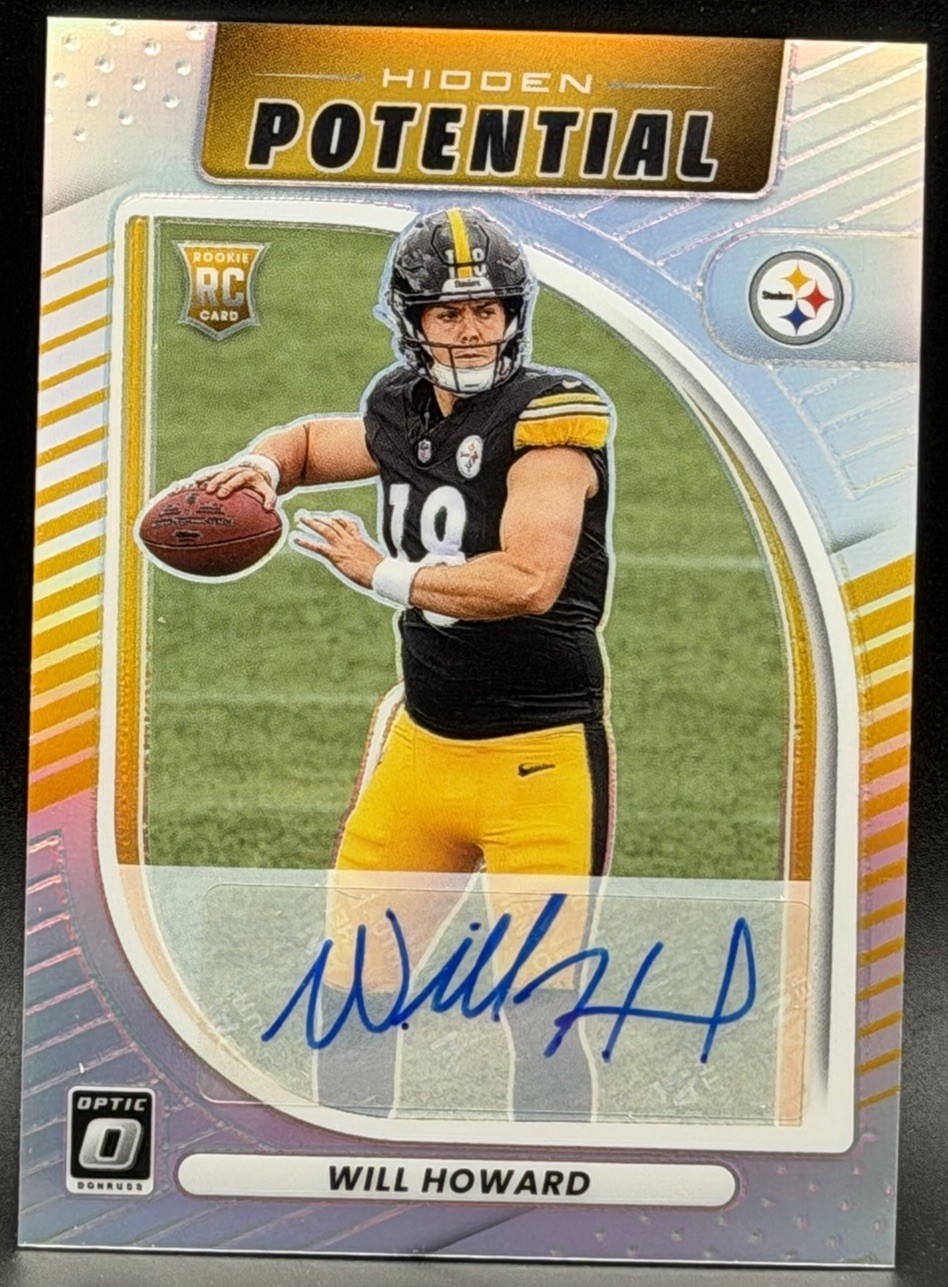 Panini 2025 Donruss Optic Hidden Potential Will Howard RC Auto /199 Steelers