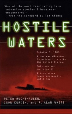Hostile Waters - hardcover Huchthausen, Peter A.|Kurdin, Igor|White, Robin A...