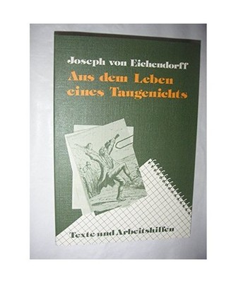 Eichendorff, Aus dem Leben eines Taugenichts: Texte und Arbeitshilfen für den L