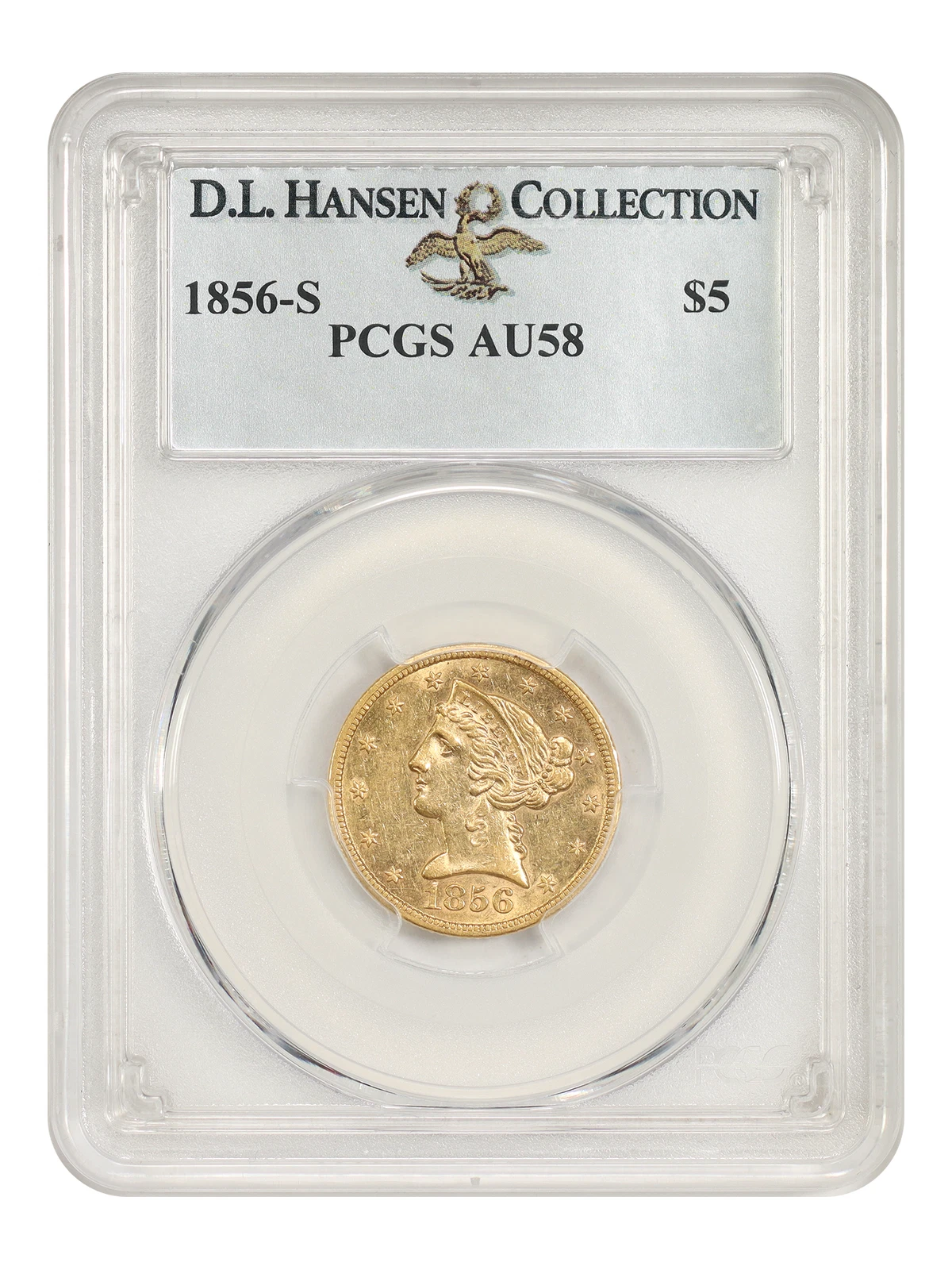 1856-S $5 PCGS AU58 ex: D.L. Hansen - Liberty Head $5 - Scarce Early S-Mint