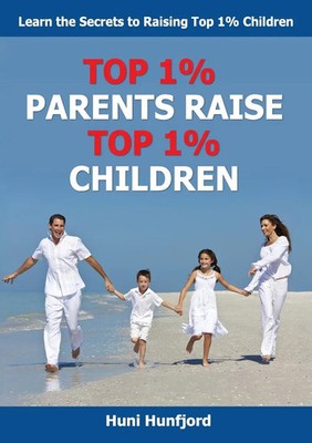 Huni Hunfjord | Top 1%% Parents Raise Top 1%% Children | Taschenbuch | Englisch