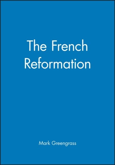 French Reformation Greengrass Paperback Wiley–Blackwell 9780631145165
