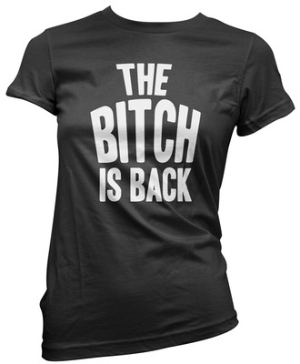 The Bitch Is Back Damen T-Shirt