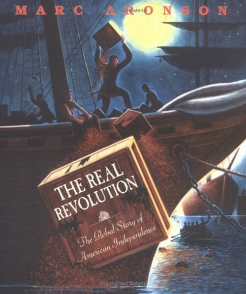 The Real Revolution : The Global Story of American Independence M