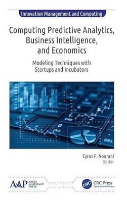 Computing Predictive Analytics, Business Intelligence, and Economics: Modeling T