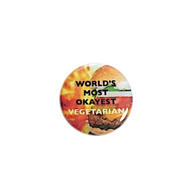 Funny Burger Button Not a Vegetarian World  Most Okayest Vegetarian Pin 1'' 16-19