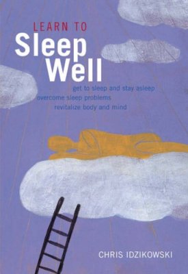 Learn to Sleep Well: Proven Strategies for Getting to Sleep and 