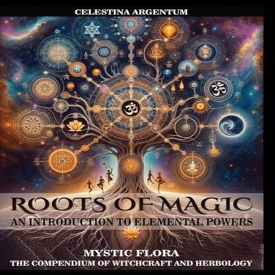 Roots of Magic An Introduction to Elemental Powers Celestina Arge