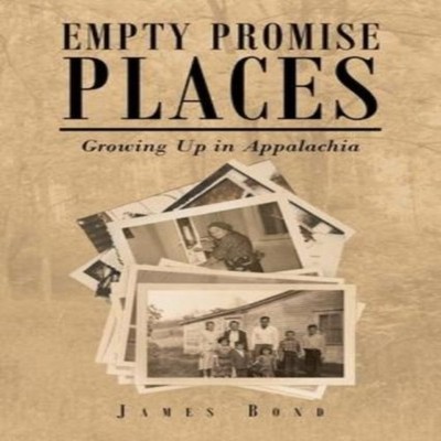 Empty Promise Places Growing Up in Appalachia BondJames Paperback