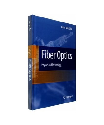 Fiber Optics: Physics and Technology: Physics and Technology, Fedor Mitschke