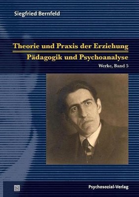 Theorie und Praxis der Erziehung/Pdagogik und Psychoanalyse: Werke, Band 5 by Si