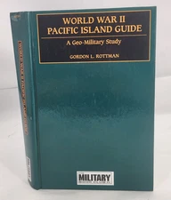 World War II Pacific Island Guide: A Geo-Military Study by Gordon Rottman (HC)