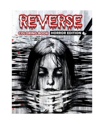 Reverse Coloring Book Horror Edition: The Book Has Colors With Horror Themed Jus