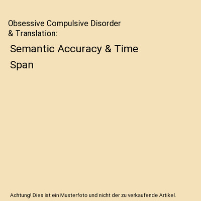 Obsessive Compulsive Disorder & Translation: Semantic Accuracy & Time Span, Nari