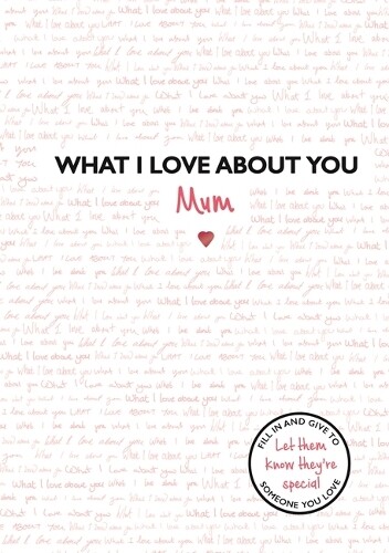Thumbnail - What I Love About You: Mum (gebundene Ausgabe)