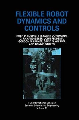 Flexible Robot Dynamics and - Hardcover, by Robinett III Rush - Very Good