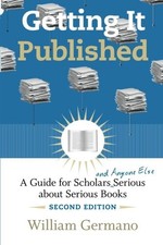 Getting It Published, 2nd Edition: A Guide for Scholars and Anyone Else Serious