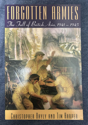 Forgotten Armies: The Fall of British Asia, 1941 1945