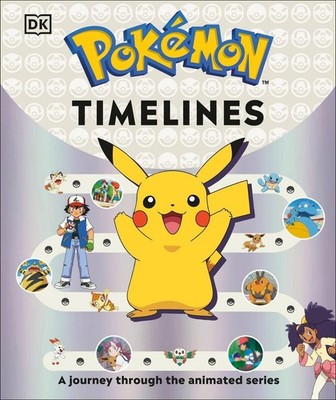 Pokmon Timelines: A Journey Through the Animated Series by Katherine Andreou (En