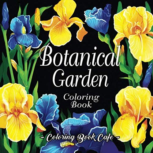 Botanical Garden Coloring Book: An Adult Coloring Book Featuring
