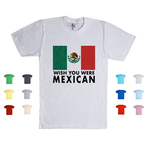 Wish You Were Mexican Mexico Mejicano Mejico Unisex T Shirt