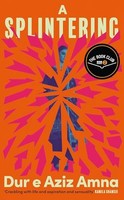 Dur E Aziz Amna - A Splintering A Bbc Radio 2 Book Club Pick - Hardb - G245Z