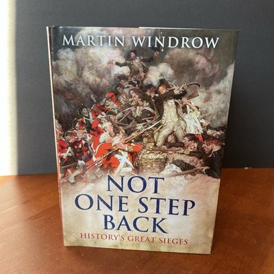 Not One Step Back History s Great Sieges Book Martin Windrow 2009