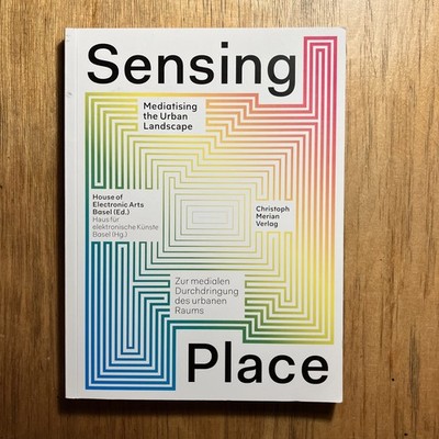 Sensing Place: Zur medialen Durchdringung des urbanen Raums