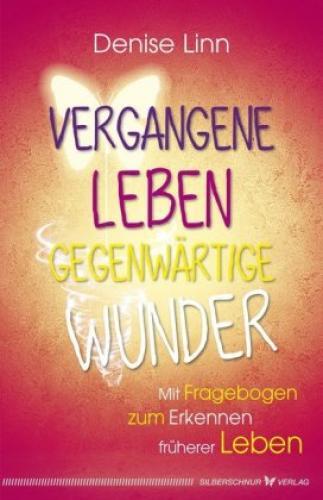 Thumbnail - Vergangene Leben - Gegenwärtige Wunder Mit Fragebogen Zum Erkennen
