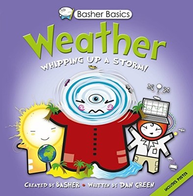 Basher Basics: Weather,Dan Green,Kingfisher, Simon Basher