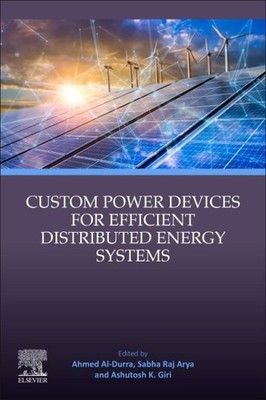Custom Power Devices for Efficient Distributed Energy Systems, Paperback by A...