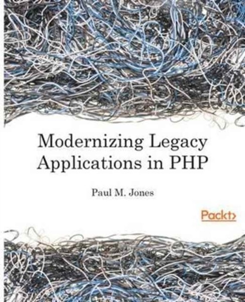 Jones - Modernizing Legacy Applications in PHP  Make your legacy appli - X555z