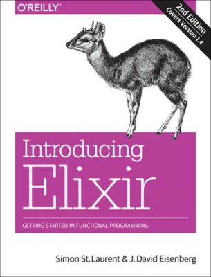 Introducing Elixir: Getting Started in Functional Programming [Paperback]