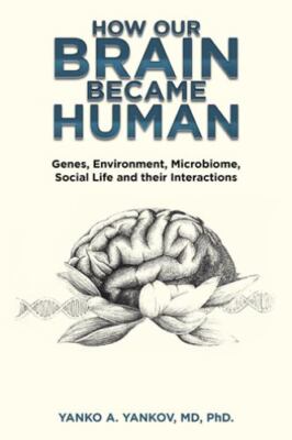 How Our Brain Became Human: Genes, Environment, M- paperback, 9781698713106, PhD