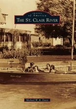 NEW Arcadia Publishing The St. Clair River, MI 9780738582832 Images of America T