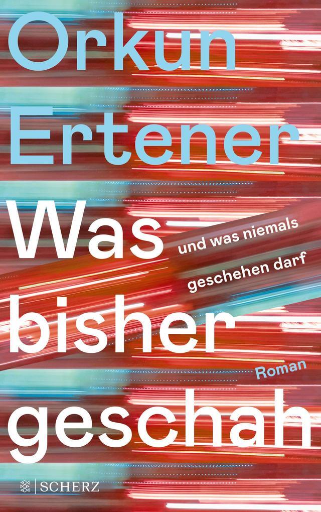 Was Bisher Geschah (und Was Niemals Geschehen Darf) | Orkun Ertener |
