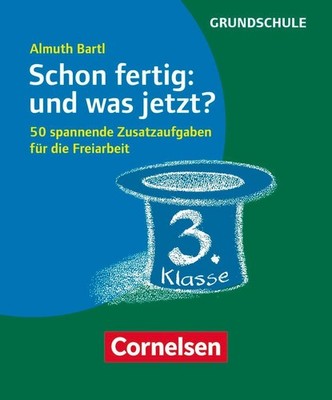 Schon fertig: und was jetzt? Klasse 3, Almuth Bartl