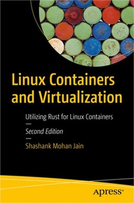 Linux Containers and Virtualization: Utilizing Rust for Linux Containers (Paperb