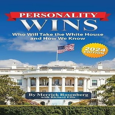 Personality Wins (2024 Edition) Who Will Take the White House and