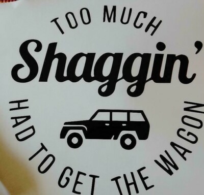 Too Much Shaggin' Had to get a wagon (6 by 6 inches )