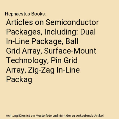 Articles on Semiconductor Packages, Including: Dual In-Line Package, Ball Grid A