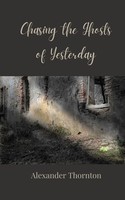 Alexander Thornton | Chasing The Ghosts Of Yesterday | Taschenbuch | Englisch