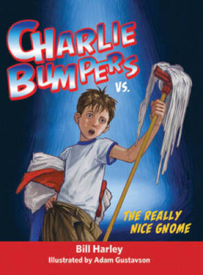 Charlie Bumpers vs. the Really Nice Gnome - Hardcover By Bill Harley - GOOD
