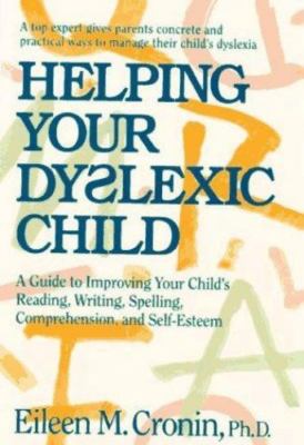 Helping Your Dyslexic Child: A Guide to Improving Your Child's Reading,...